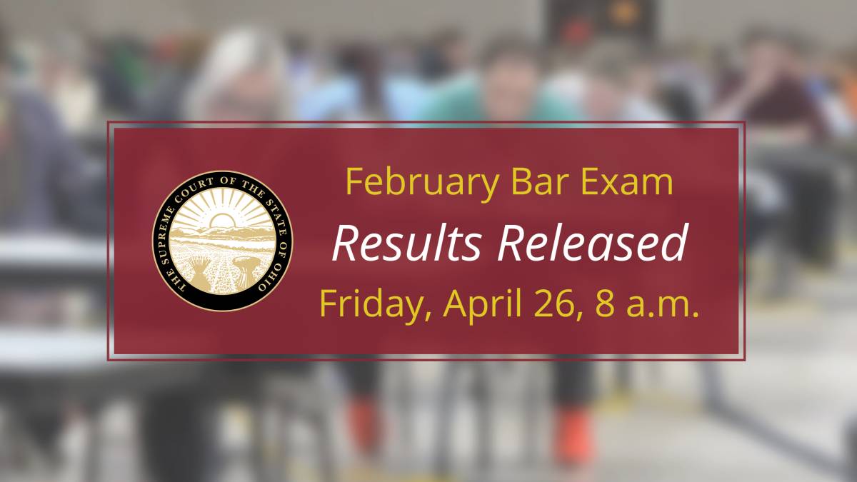 Image showing a maroon-colored rectangle with the Supreme Court of Ohio seal next to the words: 'February Bar Exam Results Released Friday, April 26, 8 a.m.'